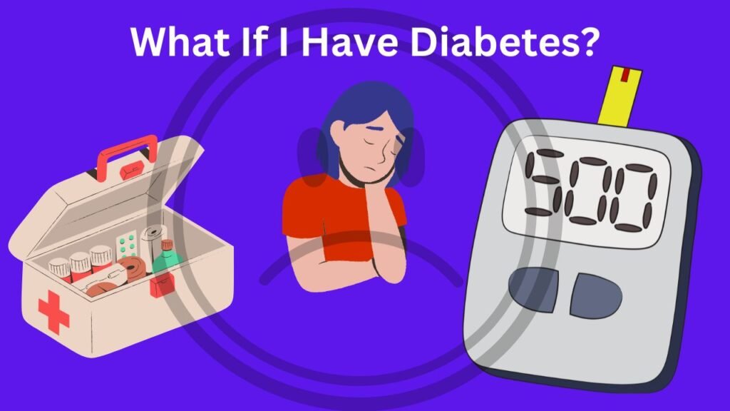 What if I have diabetes?