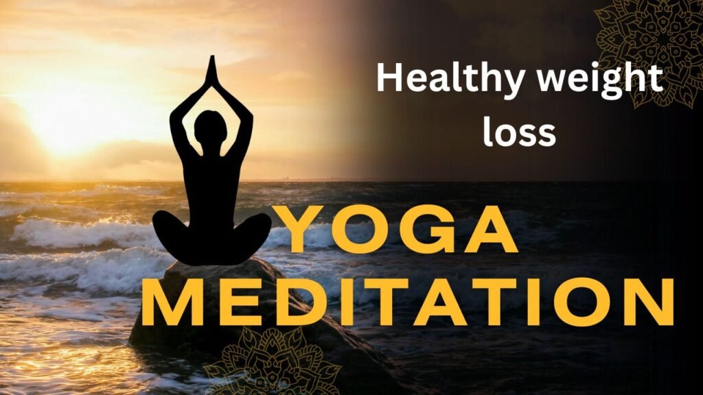 Weight loss yoga & Meditation
